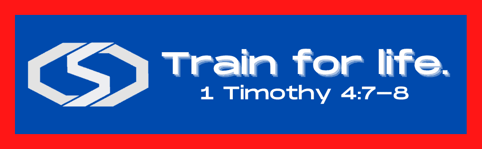 Train for life. 1 Timothy 4:7-8