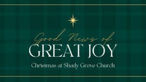Christmas 2025: Good News of Great Joy
