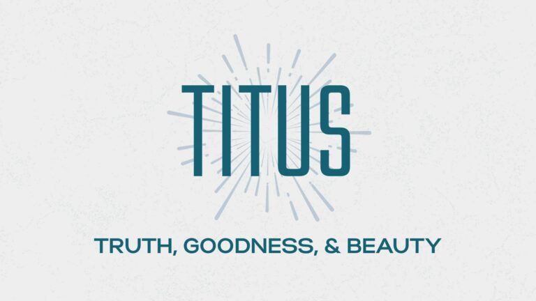 Titus - Truth, Goodness, & Beauty