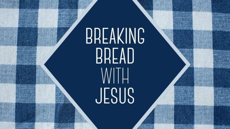 Breaking Bread with Jesus